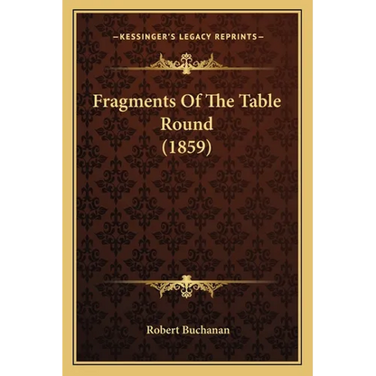 Fragments Of The Table Round (1859) - Paperback