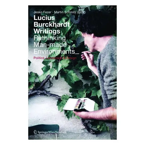 Lucius Burckhardt Writings. Rethinking Man-Made Environments: Politics, Landscape & Design - Paperback