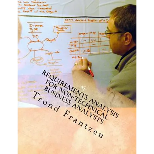 Requirements Analysis for Non-Technical Business Analysts: Business Requirements Elicitation - Paperback