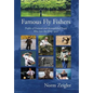 Famous Fly Fishers: Profiles of Eminent and Accomplished People Who Love the Quiet Sport - Hardcover