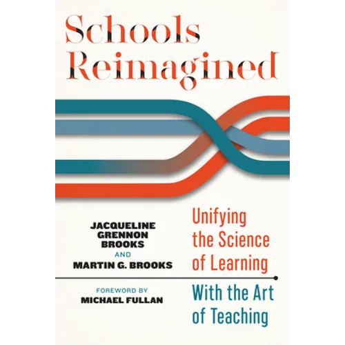 Schools Reimagined: Unifying the Science of Learning with the Art of Teaching - Paperback