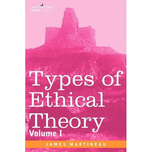 Types of Ethical Theory: Volume I - Paperback