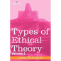 Types of Ethical Theory: Volume I - Paperback