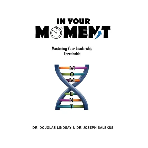 In Your Moment: Mastering Your Leadership Thresholds - Hardcover