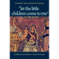 "Let the Little Children Come to Me": Childhood and Children in Early Christianity - Paperback