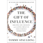 The Gift of Influence: Creating Life-Changing and Lasting Impact in Your Everyday Interactions - Hardcover