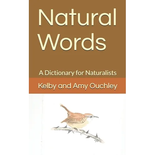Natural Words: A Dictionary for Naturalists - Paperback