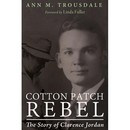 Cotton Patch Rebel: The Story of Clarence Jordan - Hardcover