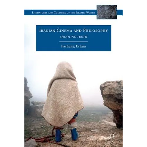 Iranian Cinema and Philosophy: Shooting Truth - Hardcover