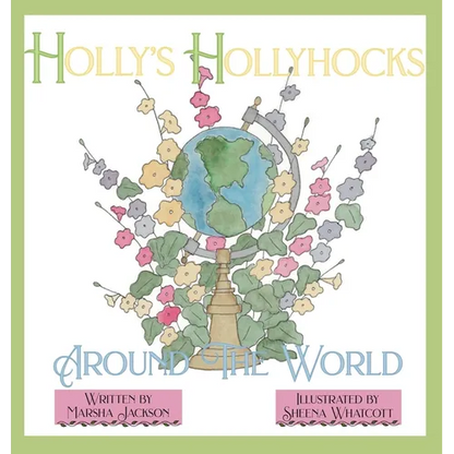 Holly's Hollyhocks Around the World - Hardcover