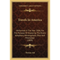 Travels In America: Performed In The Year 1806, For The Purpose Of Exploring The Rivers Allegheny, Monongahela, Ohio And Mississippi (1809 - Paperback