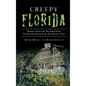 Creepy Florida: Phantom Pirates, the Hog Island Witch, the DeMented Doctor at the Don Vicente and More - Hardcover