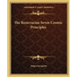 The Rosicrucian Seven Cosmic Principles - Paperback