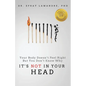 It's NOT In Your Head: Your Body Doesn't Feel Right But You Don't Know Why - Paperback
