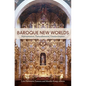 Baroque New Worlds: Representation, Transculturation, Counterconquest - Paperback