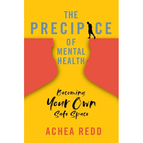 The Precipice of Mental Health: Becoming Your Own Safe Space - Hardcover