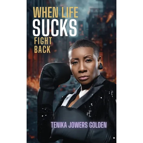 When Life Sucks Fight Back - Hardcover