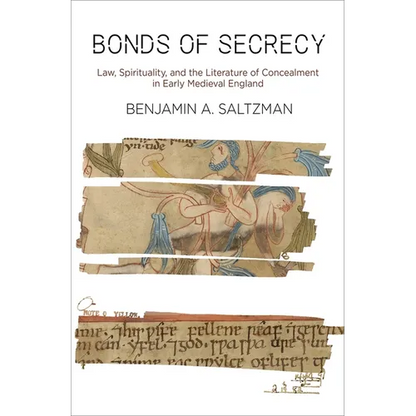 Bonds of Secrecy: Law, Spirituality, and the Literature of Concealment in Early Medieval England - Hardcover