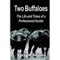 Two Buffaloes: The Life and Times of a Professional Hunter - Paperback