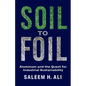 Soil to Foil: Aluminum and the Quest for Industrial Sustainability - Hardcover