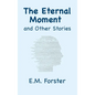 The Eternal Moment and Other Stories - Hardcover