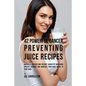 42 Powerful Cancer Preventing Juice Recipes: Naturally Recovery and Prevent Cancer by Increasing Specific Vitamins and Minerals Your Body Needs to Fig - Paperback