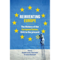 Reinventing Europe: The History of the European Union, 1945 to the Present - Paperback