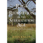 Rage to Redemption in the Sterilization Age: A Confrontation with American Genocide - Paperback