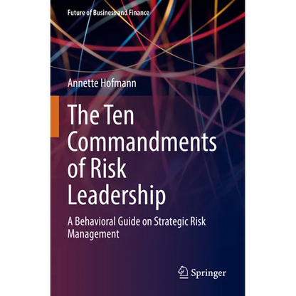 The Ten Commandments of Risk Leadership: A Behavioral Guide on Strategic Risk Management - Paperback