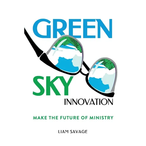 Green Sky Innovation: Make the Future of Ministry - Paperback