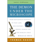 The Demon Under the Microscope: From Battlefield Hospitals to Nazi Labs, One Doctor's Heroic Search for the World's First Miracle Drug - Paperback