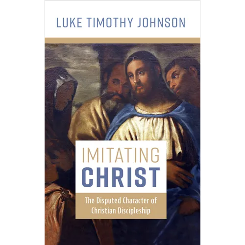 Imitating Christ: The Disputed Character of Christian Discipleship - Hardcover