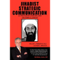 Jihadist Strategic Communication: As Practiced by Usama Bin Laden and Ayman Al-Zawahiri - Hardcover