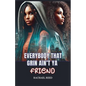 Everybody That Grin Ain't Ya Friend - Paperback