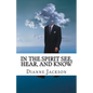 IN THE SPIRIT See, Hear, and Know - Paperback