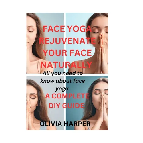 Face Yoga: Rejuvenate Your Face Naturally - Paperback