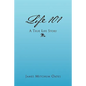 Life 101 - A True Life Story - Paperback