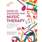 Songs of Discovery for Music Therapy: A Practical Resource for Therapists and Educators - Paperback