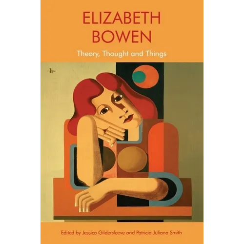 Elizabeth Bowen: Theory, Thought and Things - Paperback