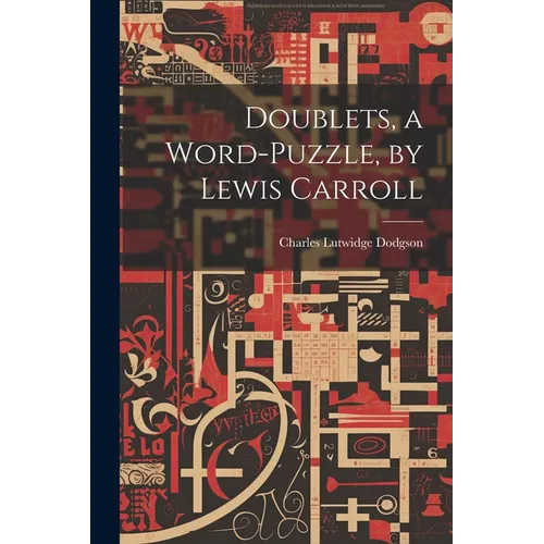 Doublets, a Word-Puzzle, by Lewis Carroll - Paperback