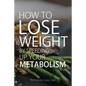 How To Lose Weight by Speeding Up Your Metabolism: Foods that Speed Up Your Metabolism and Metabolism Boosters - Paperback