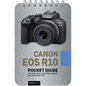 Canon EOS R10: Pocket Guide: Buttons, Dials, Settings, Modes, and Shooting Tips - Spiral