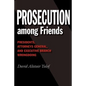 Prosecution Among Friends - Paperback