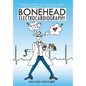 Bonehead Electrocardiography: The Easiest and Best Way to Learn How to Read Electrocardiograms-No Bones about It! - Hardcover
