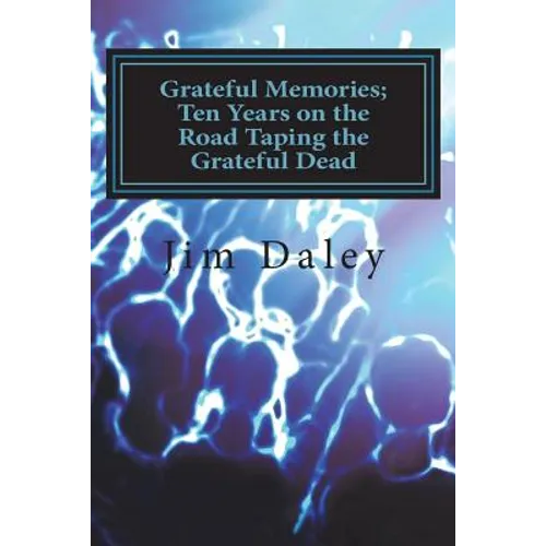 Grateful Memories; Ten Years on the Road Taping the Dead - Paperback