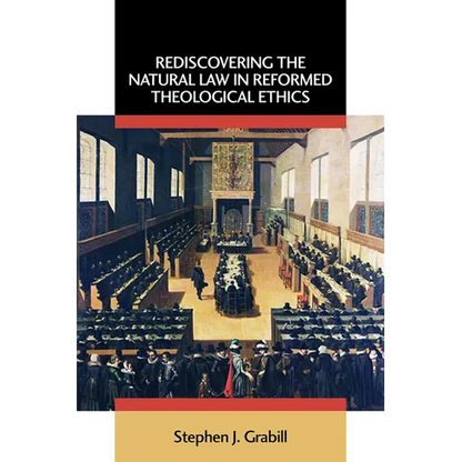 Rediscovering the Natural Law in Reformed Theological Ethics - Paperback