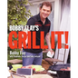 Bobby Flay's Grill It!: A Cookbook - Hardcover