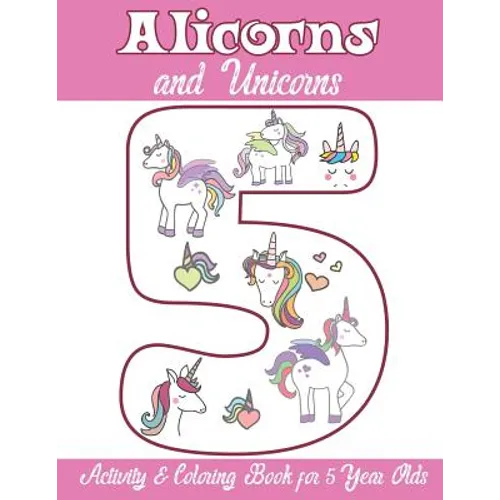 Alicorns and Unicorns Activity & Coloring Book for 5 Year Olds: Coloring Pages, Mazes, Puzzles, Dot to Dot, Word Search and More - Paperback