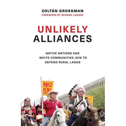 Unlikely Alliances: Native Nations and White Communities Join to Defend Rural Lands - Hardcover