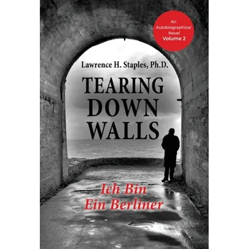 Tearing Down Walls: Ich Bin Ein Berliner - Hardcover